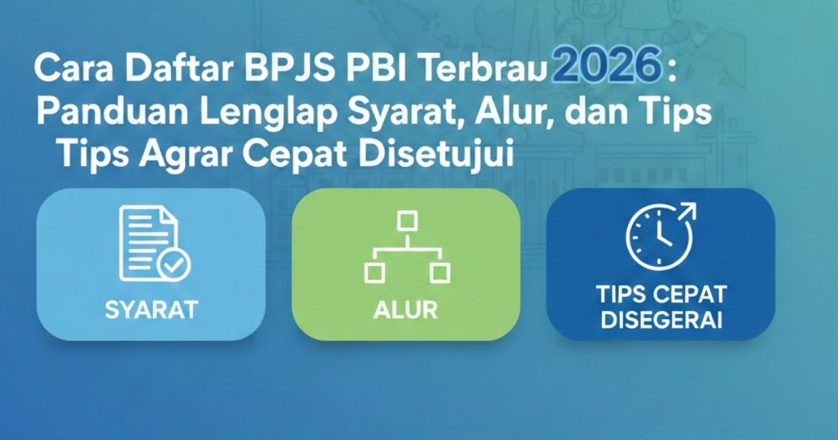 Cara Daftar BPJS PBI Terbaru 2026: Panduan Lengkap Syarat, Alur, dan Tips Agar Cepat Disetujui