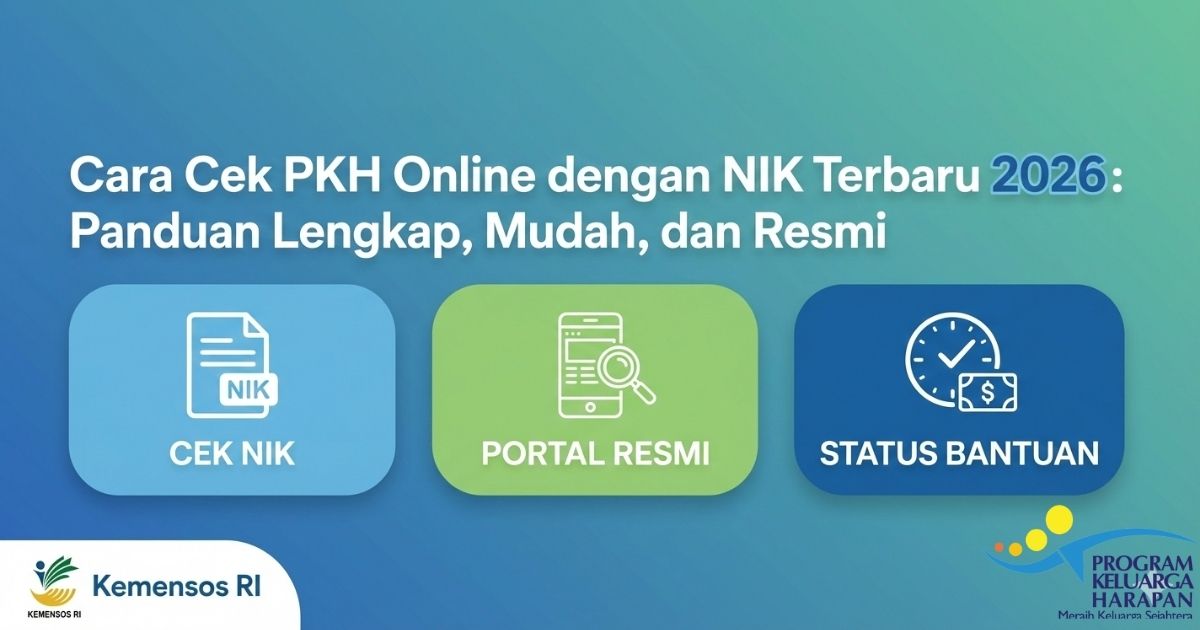Cara Cek PKH Online dengan NIK Terbaru 2026: Panduan Lengkap, Mudah, dan Resmi