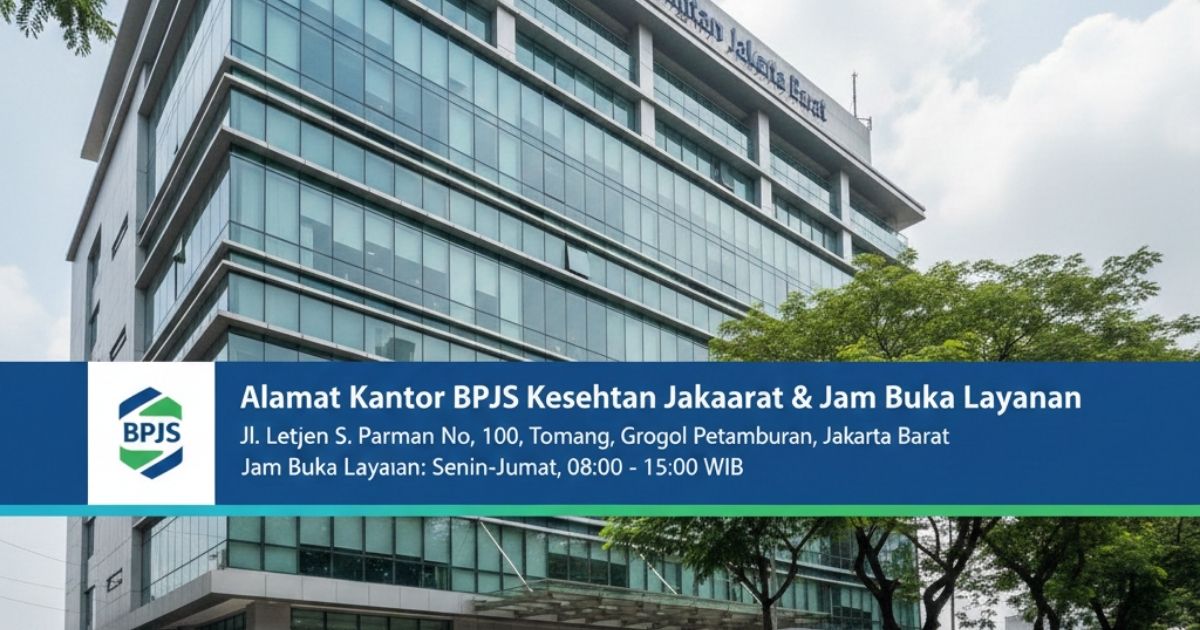 Alamat Kantor BPJS Kesehatan Jakarta Barat & Jam Buka Layanan